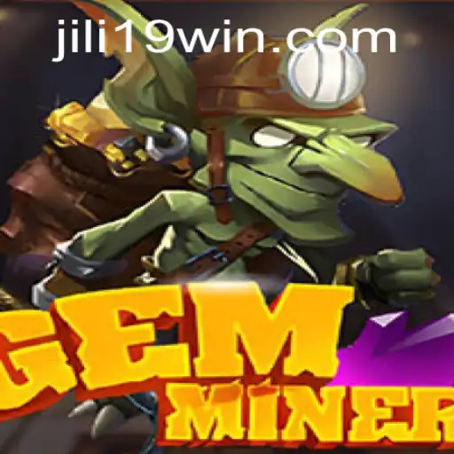 Discovering the Dazzling World of GemMiner and the Exciting Jili19 Phenomenon
